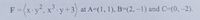 F =
= (x.y², x³.y+3) at A-(1, 1), B=(2, –1) and C=(0, –2).
X y+
