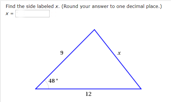 Find the side labeled x. (Round your answer to one decimal place.)
X =
9
х
48
12
