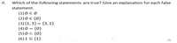 I.
Which of the following statements are true? Give an explanation for each false
statement.
(1) Ø E Ø
(2) Ø E {Ø}
(3){1,3}= {3,1}
(4) Ø = {Ø}
(5)ØC {Ø}
- (6)1 C {1}
25
