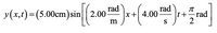 rad
y(x,t)=(5.00cm)sin| 2.00-
rad
x+| 4.00
t+=rad
m
S
2
