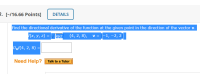 2. [-/16.66 Points]
DETAILS
Find the directional derivative of the function at the given point in the direction of the vector v.
х, у, 2) %3Dхуz
(4, 2, 8), v = -1, –2, 2]
Duf(4, 2, 8) =
