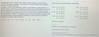 Test the given claim. Assume that a simple random sample is selected from a
normally distributed population. Use either the P-value method or the traditional
method of testing hypotheses.
Company A uses a new production method to manufacture aircraft altimeters. A
simple random sample of new altimeters resulted in errors listed below. Use a 0.05
level of significance to test the claim that the new production method has errors
with a standard deviation greater than 32.2 ft, which was the standard deviation for
the old production method. If it appears that the standard deviation is greater, does
the new production method appear to be better or worse than the old method?
Should the company take any action?
What are the null and alternative hypotheses?
O A. H, 6= 32.2 ft
O B. H,: o= 32.2 ft
H, 0# 32.2 ft
H, o>32.2 ft
OC. H, 6# 32.2 ft
H, 6=32.2 ft
O D. H, o=32.2 ft
H, o< 32.2 ft
O E. H, o>32.2 ft
H, 6 = 32.2 ft
OF. H o<32.2 ft
H, o= 32.2 ft
- 44, 77, - 20, - 70, - 40, 10, 18, 54, - 9, - 50, - 106, - 106 o
Find the test statistic.
(Round to two decimal places as needed.)
Determine the critical value(s).
The critical value(s) is/are
(Use a comma to separate answers as needed. Round to two decimal places as
