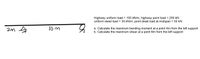 Highway uniform load = 100 kN/m; highway point load = 200 kN;
uniform dead load = 30 kN/m; point dead load at midspan = 50 kN.
a. Calculate the maximum bending moment at a point 4m from the left support
b. Calculate the maximum shear at a point 6m from the left support
