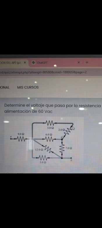 CIÓN DEL AP2 (pá x
ChatGPT
X +
od/quiz/attempt.php?attempt=80580&cmid=188005&page=2
ONAL MIS CURSOS
Determine el voltaje que pasa por la resistencia
alimentación de 60 Vac
www
3.02
2.02
9.0 2
6.09
1200
ww
7.00
5.02