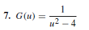 7. G(u) =
u? – 4
%3D
- 4
