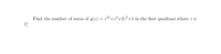 Find the number of zeros of g(2) = 213+zª+2:²+1 in the first quadrant,where z €
C
