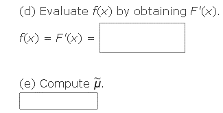 (d) Evaluate f(x) by obtaining F'(x).
f(x) = f'(x)
(e) Compute.