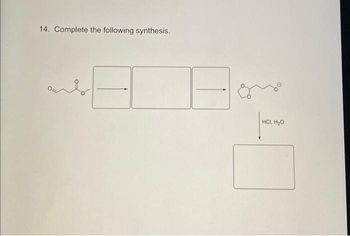 14. Complete the following synthesis.
HCI, H₂O