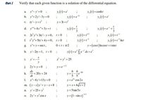 Part I
Verify that each given function is a solution of the differential equation.
y. (1)=e'
y (1) =e
y = 3t +r
y, (1)=cosht
y: (1)=e
a.
y"-y'=0 ;
b. y"+2y'-3y= 0
c. ーy=r:
d. y""+ 4y"+3y=t
(1)=c" +
e. 21 y"+3ty'-y=0, t>0
f. ty"+5ty'+ 4y 0, t>0 :
0<t< n/2
y (1) =r
y, (1)=rInt
y=(cost)Incost + t sint
, (1)=r
g. y"+ y = sect,
h. y'-2ty 1, t>0
y(1) =e" ['e*ds+e
i. y'=-
*+y = 25
:
j. 2y'+ y = 0 ;
y=e2
6 6
y ==--e
5 5
dy
k.
+ 20y = 24
dt
1. y"-6y'+13y=0
m. (y-x)y'=y-x+8 ;
n. y'= 25+ y
o. 2y'= y' cos x
y = e" cos 2x
y = x+4x+2
y =5 tan 5x
-1/2
y=(1-sin.x)2
