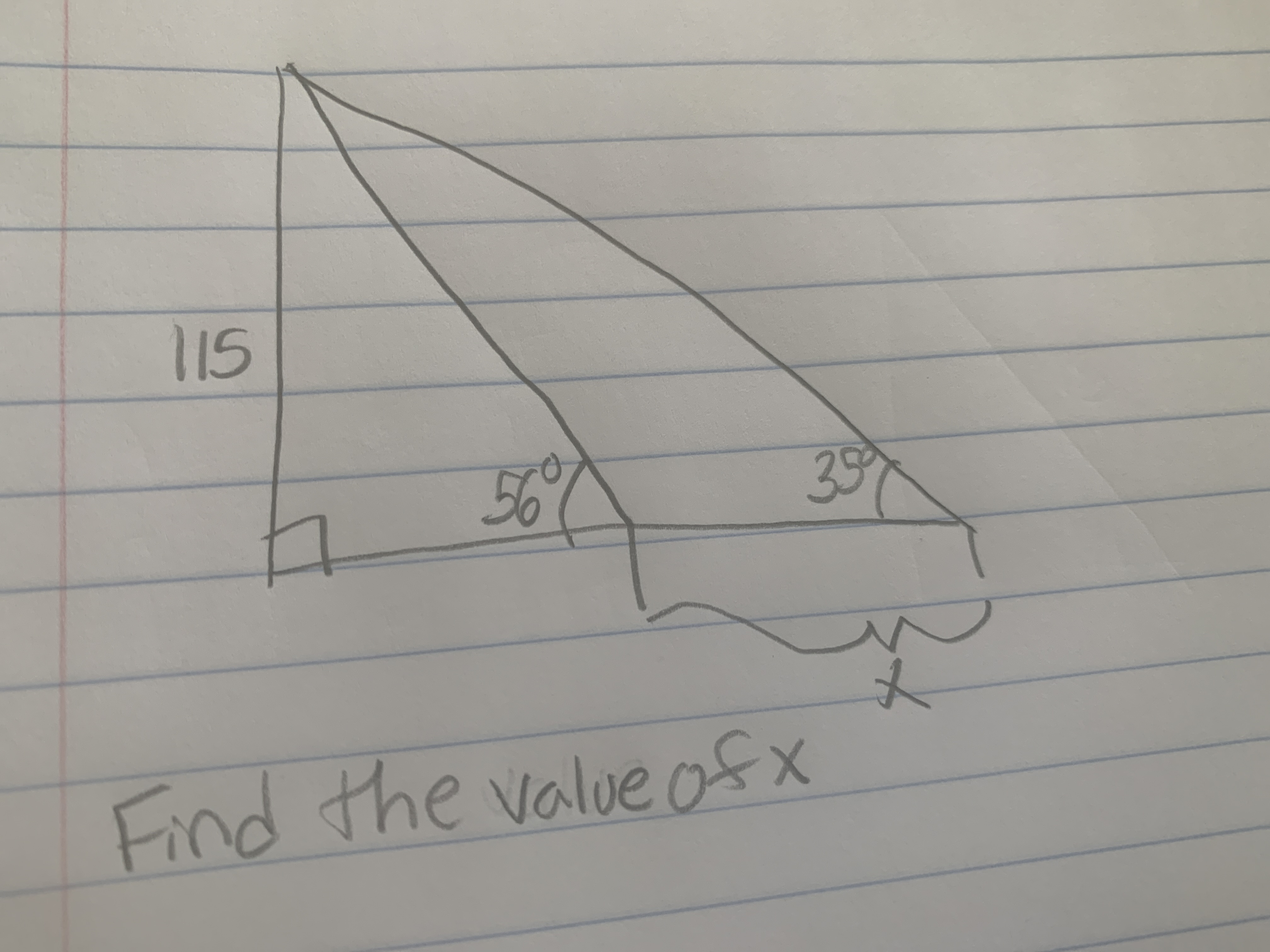 **Title: Solving for the Value of x in a Triangle**

**Introduction:**
This problem involves finding the value of the variable \( x \) in a geometric setup involving triangles. Understanding the relationship between the angles and sides of a triangle will be key in solving this problem.

**Diagram Explanation:**
We have a diagram of a right triangle with the following components:

- One angle is marked as \( 50^\circ \).
- Another angle is marked as \( 30^\circ \).
- There is a right angle at the base, denoted by the square corner.
- The side opposite the \( 30^\circ \) angle is labeled as \( x \).
- The adjacent side to the \( 30^\circ \) angle, parallel to the base, is given as \( 115 \).

**Problem Statement:**
Find the value of \( x \).

**Steps to Solve:**
1. Recognize that since the triangle is a right triangle, the angles must add up to \( 180^\circ \).
2. Use the fact that the sum of angles in a triangle is \( 180^\circ \) to find any missing angle.
3. Apply trigonometric ratios (sine, cosine, or tangent) to solve for \( x \).

**Conclusion:**
Using the relationships between the triangle's angles and applying basic trigonometric identities, the value of \( x \) can be determined. This exercise provides practical experience in applying geometric principles and trigonometry to solve for unknown variables.