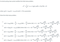 A certain spring-mass system satisfies the initial value problem.
u" +u' + u = kg(t), u(0) = 0,4'(0) = 0
where g(t) = ug2 (t) – u 13/2 (t) and k > 0 is a parameter.
Solve the initial value problem.
9.
u(t) = u9/2 (1)h(t
– ) -
U13/2 (t)h(t –)where h(t) = k – ke-8 sin-
13.
V63
63
63
t – ke-t/8
-co-
8
63
8
u(t) = [u9/2 (t) – u13/2 (t)]h(t) where h(t) = k – ke-8
V63
sin-
t – ke
63
V63
-cos
8
-t/8
63
u(t) = u9/2 (t)h(t –-) – u13/2(1)h(t
13.
where h(t)
2
V63
co-
-t + ke'
8
(63
-t/8
-sin-
63
V63
-
= ke
-t/8
u(t) = u9/2 (1)h(t –
9.
) – u13/2 (1)h(t –-
13.
V63
V63
-sin-
63
where h(t) = k – ke
2
V63
-t/8
cos
-t – ke
-1/8
u(t) = [u9/2 (t) – u13/2(t)]h(t) where h(t) = k – ke
V63
t - ke¬t/8 V63
-sin-
V63
-t/8
co-
V63
8
63
8
