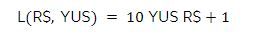 L(RS, YUS)
= 10 YUS RS +1