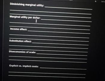 Diminishing marginal utility:
Marginal utility per dollar:
I
Income effect:
Substitution effect:
Diseconomies of scale:
Explicit vs. implicit costs:
2
Editing