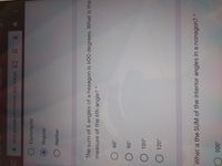 A docs.google.com/forms/d/e/1FAIPC 5 Q 0
Equiangular
Regular
Neither
The sum of 5 angles of a hexagon is 600 degrees. What is the
measure of the 6th angle?
.09
.06 O
.00 L
O 120°
What is the SUM of the interior angles in a nonagon?
.006
