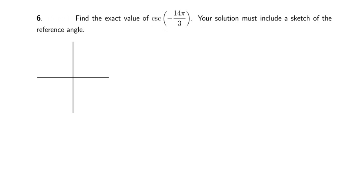 147
б.
Find the exact value of csc
Your solution must include a sketch of the
reference angle.
