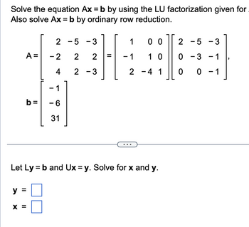 Answered: Solve The Equation Ax = B By Using The… | Bartleby