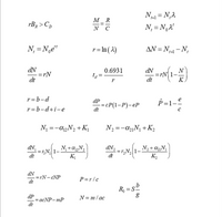 N = N,2
MR
rB > C,
N C
N, = N,2'
N, = N,e"
r = In ( 2)
AN = N, - N,
dN
= rN
dt
0.6931
dN
=rN] 1-
dt
N
K
pel
r=b-d
dP
P=1-
r=b-d+i-e
=cP(1-P)-eP
dt
N =-a,N2 + K,
N =-a,N¡ + K,
N; +a„N;
N; + &„N
N 1-
dt
K;
at
dN
rN= eNP
dt
P=rlc
R, = sb
dP
acNP=mP
dt
N= m/ ac
