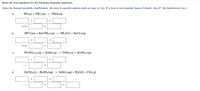 Write net ionic equations for the following molecular equations.
(Use the lowest possible coefficients. Be sure to specify states such as (aq) or (s). If a box is not needed, leave it blank. Use H* for hydronium ion.)
HI(ag) + NH, (ag) + NH,I(aq)
а.
2HCI(aq) + Ba(OH)2 (aq) + 2H2O(1) + BaCl (aq)
b.
+
C.
Pb(NO3)2 (aq) + 2LİBI(aq)
PbBrz (s) + 2LINO, (aq)
+
+
ZnCO, (a) + H2SO, (ag)
ZnSO, (ag) + H20(1) + CO, (9)
d.
+
