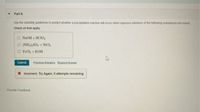 Part A
Use the solubility guidelines to predict whether a precipitation reaction will ocur when aqueous solutioris of the following substances are mixed
Check all that apply.
O NAOH + HCIO,
O (NH.),So, + NICI,
O FeCl, + KOH
Submit
Erevious Answers RequestAnswer
X Incorrect; Try Again; 6 attempts remaining
Provide Feedback

