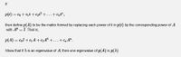 If
p(t) = co + Ct + czt +...+ Cnt",
then define p(A) to be the matrix formed by replacing each power of t in p(t) by the corresponding power of A
with A° = I. That is,
p(A) = cI+ cA + cA? +...+ Cn A".
Show that if A is an eigenvalue of A, then one eigenvalue of p(A) is p(A).
