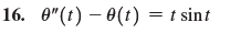 16. 0"(t)(t) = t sint