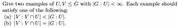 Give two examples of U, V < G with |G : U| <∞. Each example should
satisfy one of the following:
(a) |V : VnU| < |G :U].
(b) |V : VnU| = |G :U|.
