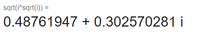 sqrt(i^sqrt(i)) =
0.48761947 + 0.302570281 i
