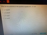 What are the solution(s) to the quadratic equation 40 - x 02
Ox=±2/10
Save and Exit
