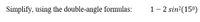 Simplify, using the double-angle formulas:
1- 2 sin2(15°)
