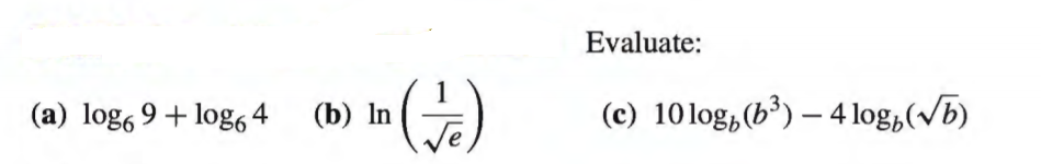 Evaluate:
(a) log, 9 + log64
(b) In
(c) 10log, (b³) – 4 log,(b)
