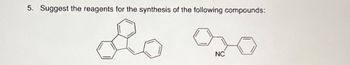 5. Suggest the reagents for the synthesis of the following compounds:
NC