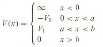 V(x) =
x < 0
-Vo 0<x<a
V₁
a < x <b
x > b
0