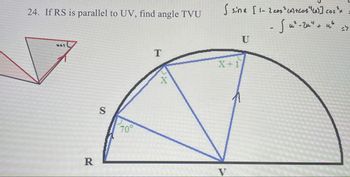 24. If RS is parallel to UV, find angle TVU
S sinx [1-2 cos" (A)+cos" (x)] cos²x
- Su"-24" + u² 27
U
46
x41
R
S
70°
T
X
X+1
V