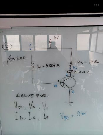 1
6
B=200
6V
2 R₁ = 500kr
V₁
Vc
C
e
V₂
R₂= | KR
Ve
2.2 V
SOLVE FOR:
VCE, V₂₂
V₂
Ib, Ic, It VEE- Obv
BE