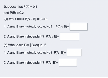 Answered: Suppose That P(A) = 0.3 And P(B) = 0.2… | Bartleby