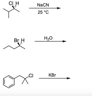 CI H
Br H
CI
NaCN
25 °C
H₂O
KBr