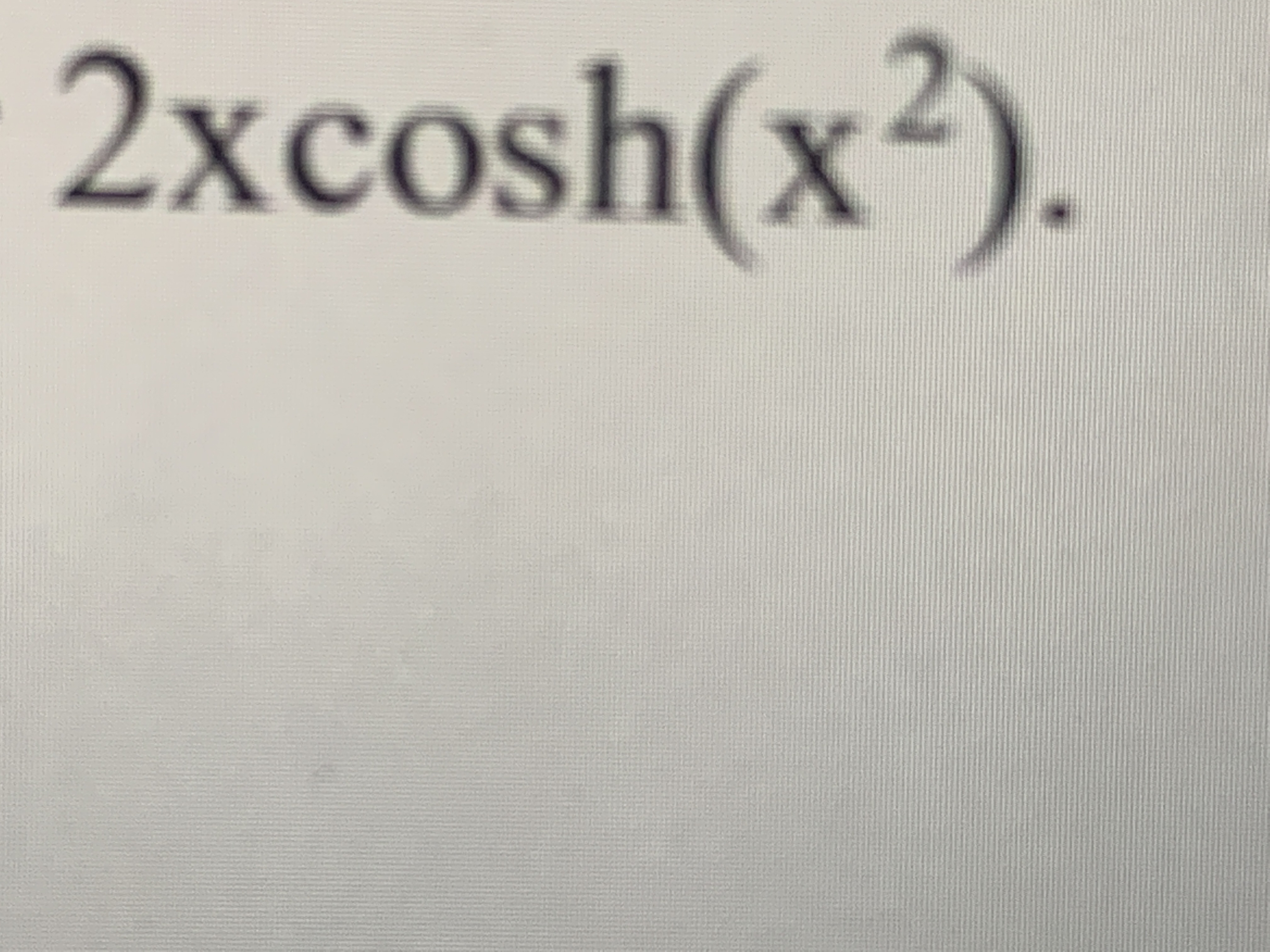 2xcosh(x²).
