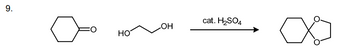 9.
HO
OH
cat. H₂SO4
∞