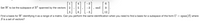 -3
Set W to be the subspace of IR spanned by the vectors 2
-3
, and
-3
Find a basis for W identifying it as a range of a matrix. Can you perform the same identification when you need to find a basis for a subspace of the form U = span(S) where
S is a set of vectors?
