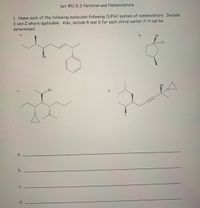 Set #11 R,S Notation and Nomenclature
1. Name each of the following molecules following IUPAC system of nomenclature. Include
E and Z where applicable. Also, include R and S for each chiral center if it can be
determined.
a.
b.
Br
Br
Br
Br
d.
a.
b.
С.
d.
