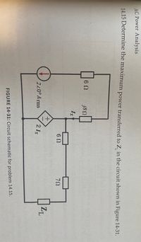 **AC Power Analysis**

**Problem 14.15**: Determine the maximum power transferred to \( Z_L \) in the circuit shown in Figure 14.31.

**Figure 14.31: Circuit Schematic for Problem 14.15**

**Description of Circuit:**

The circuit diagram consists of the following components:

- A current source on the left side of the circuit delivering \( 2 \angle 0^\circ \) A (rms).
- The top path contains two resistors: \( 6 \, \Omega \) and \( j8 \, \Omega \), arranged in series.
- The right vertical path includes a resistor of \( Z_L \).
- The bottom path includes two components in series: \( 7 \, \Omega \) and \( 6 \, \Omega \).
- There is a dependent voltage source denoted as \( 2I_x \) located between the top and the bottom paths. It is controlled by the current \( I_x \) flowing through the \( j8 \, \Omega \) resistor.

This setup requires determining the value of \( Z_L \) that results in the maximum power transfer to that load.