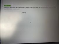 Now You Try
A spherical water tank has a diameter of 27 meters. How much water can the tank hold to the nearest liter?
Use 1000 liters = 1 cubic meter
liters
