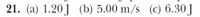 21. (a) 1.20J (b) 5.00 m/s (c) 6.30 J
