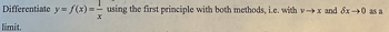 Differentiate y = f(x) == using the first principle with both methods, i.e. with v→x and 6x →0 as a
X
limit.