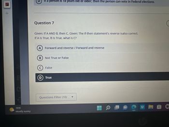 Answered: Question 7 Given: If A AND B, Then C.… | Bartleby