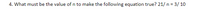 4. What must be the value of n to make the following equation true? 21/ n = 3/ 10
