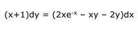 (x+1)dy = (2xe* – xy – 2y)dx
