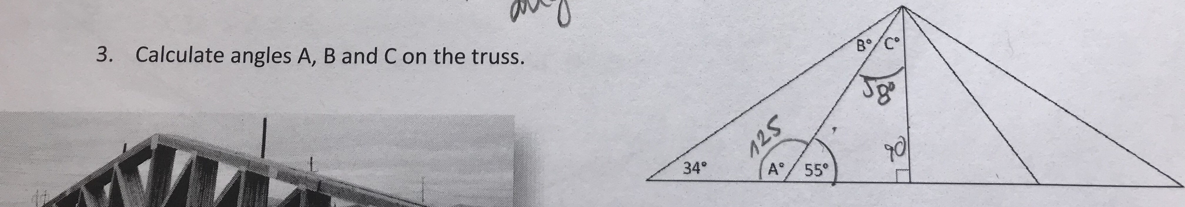 3.
Calculate angles A, B and C on the truss.
10
34°
