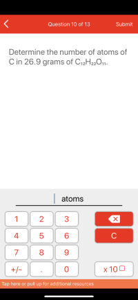 Determine the number of atoms of
Cin 26.9 grams of C12H22O11.
