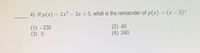 4) If p(x) = 2x³ – 3x + 5, what is the remainder of p(x) ÷ (x – 5)?
(1) - 230
(3) O
(2) 40
(4) 240
